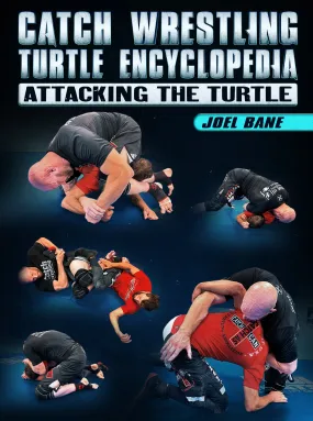 Catch Wrestling Turtle Encyclopedia: Attacking The Turtle by Joel Bane